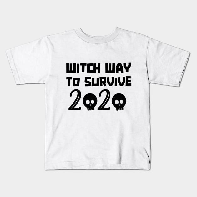 Witch Way To Survive 2020 Kids T-Shirt by kirayuwi